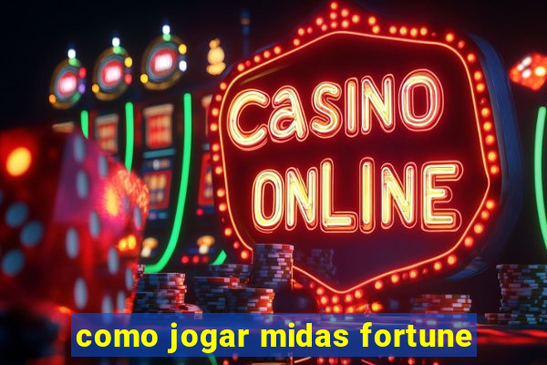 como jogar midas fortune